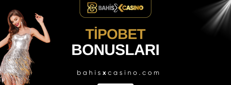 Tipobet Bonusları