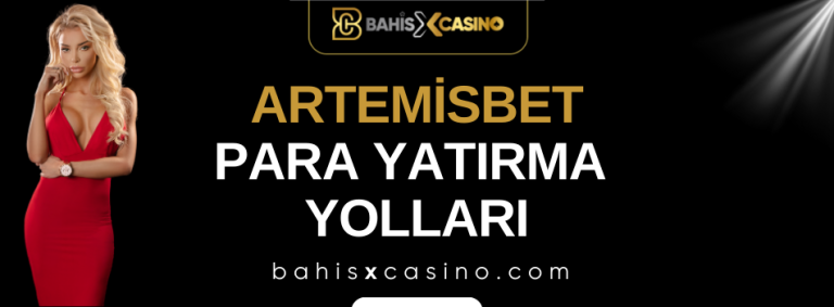 Artemisbet Para Yatırma Yolları