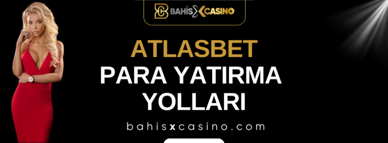 Atlasbet Para Yatırma Yolları