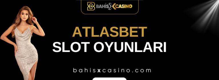 Atlasbet Slot Oyunları