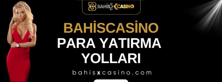 Bahiscasino Para Yatırma Yolları