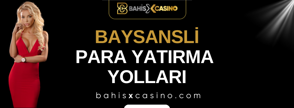 Baysansli Para Yatırma Yolları