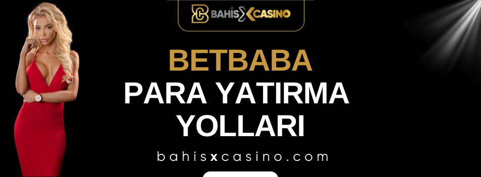 Betbaba Para Yatırma Yolları