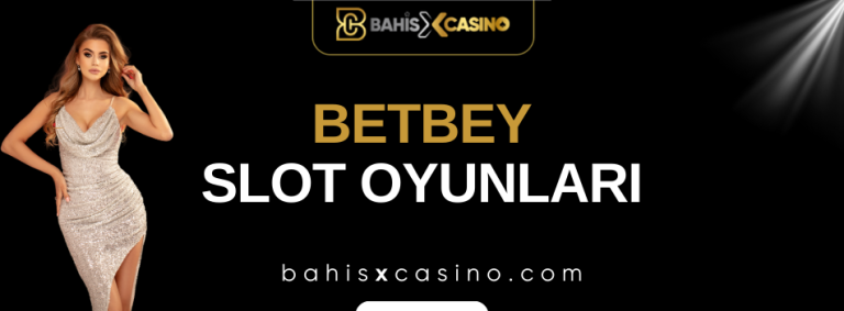 Betbey Slot Oyunları