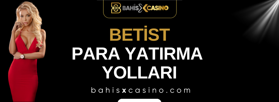 Betist Para Yatırma Yolları