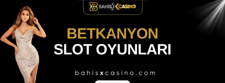 Betkanyon Slot Oyunları