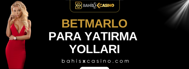 Betmarlo Para Yatırma Yolları