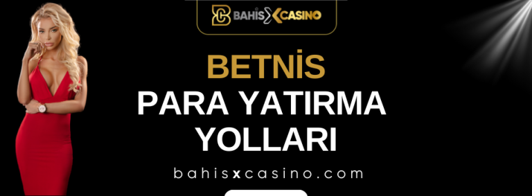 Betnis Para Yatırma Yolları