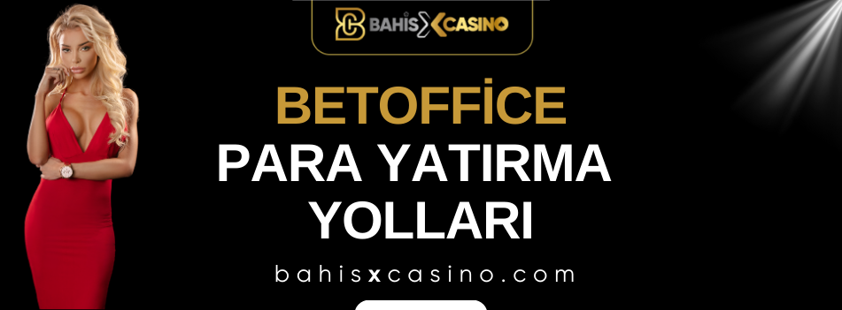 Betoffice Para Yatırma Yolları