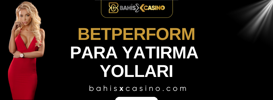 Betperform Para Yatırma Yolları