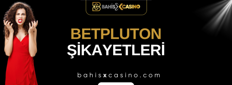 Betpluton Şikâyetleri Neler