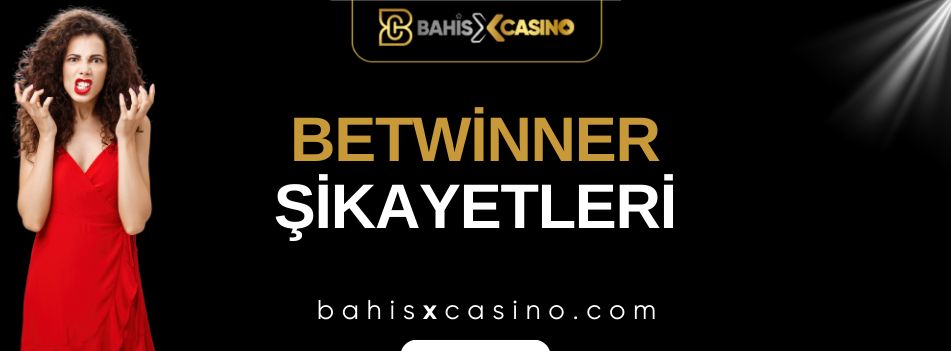 Betwinner Şikayetleri Neler