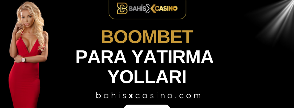 Boombet Para Yatırma Yolları