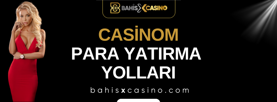 Casinom Para Yatırma Yolları