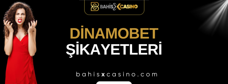 Dinamobet Şikayetleri