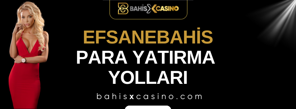 Efsanebahis Para Yatırma Yolları