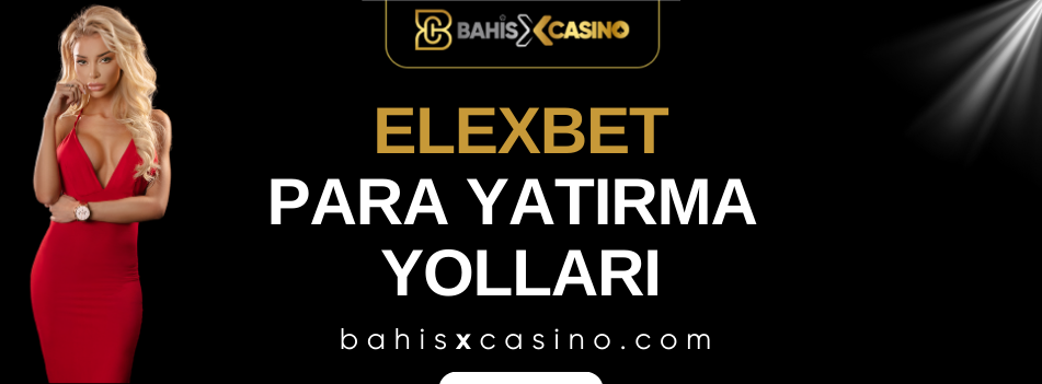 Elexbet Para Yatırma Yolları