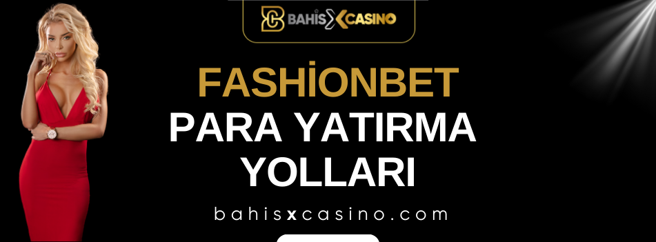 Fashionbet Para Yatırma Yolları