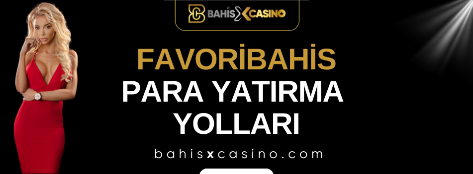 Favoribahis Para Yatırma Yolları