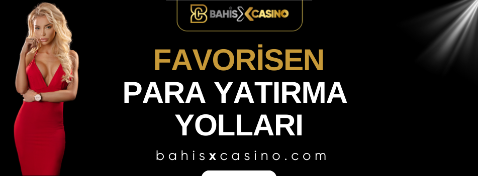 Favorisen Para Yatırma Yolları