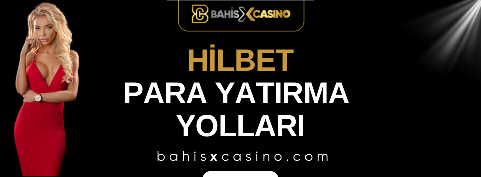 Hilbet Para Yatırma Yolları