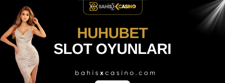 Huhubet Slot Oyunları