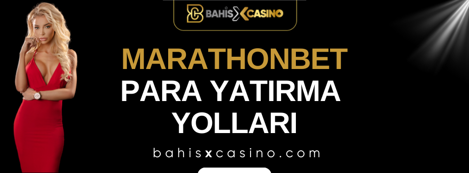 Marathonbet Para Yatırma Yolları