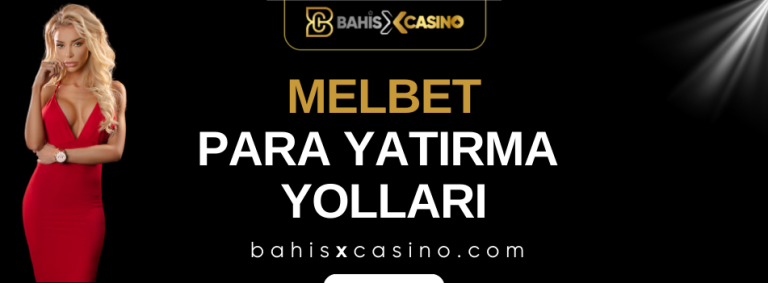 Melbet Para Yatırma Yolları