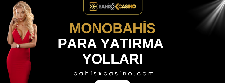 Monobahis Para Yatırma Yolları