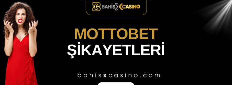 Mottobet Şikayetleri