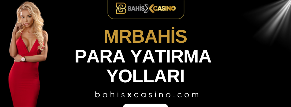 Mrbahis Para Yatırma Yolları