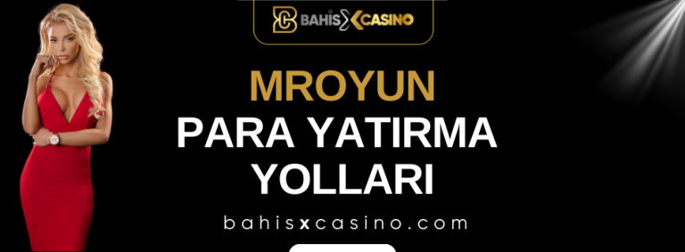 Mroyun Para Yatırma Yolları