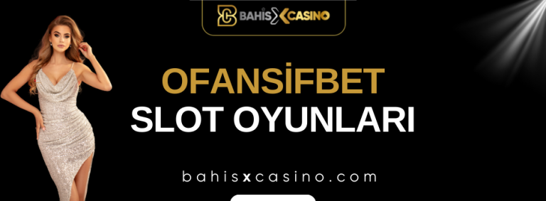 Ofansifbet Slot Oyunları