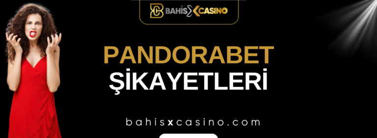 Pandorabet Şikayetleri Neler