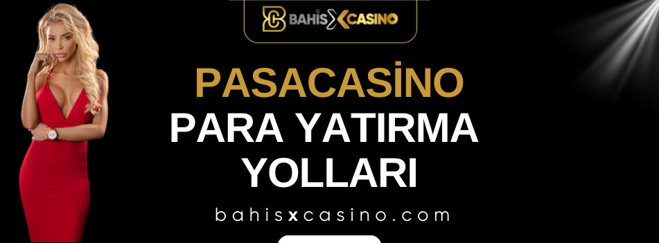 Pasacasino Para Yatırma Yolları