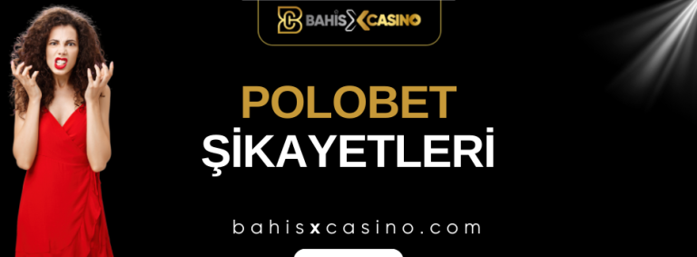 Polobet Şikayetleri Neler
