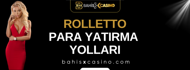 Rolletto Para Yatırma Yolları