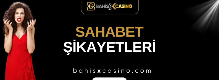 Sahabet Şikayetleri Neler