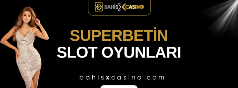 Superbetin Slot Oyunları