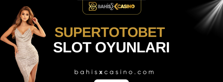 Supertotobet Slot Oyunları