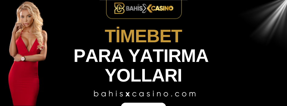 Timebet Para Yatırma Yolları