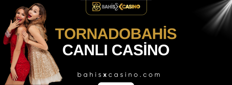 Tornadobahis Canlı Casino