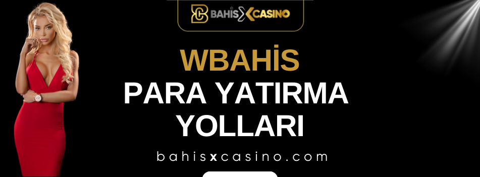 Wbahis Para Yatırma Yolları