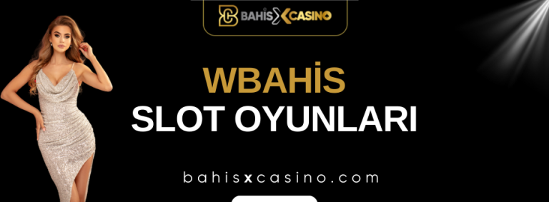 Wbahis Slot Oyunları