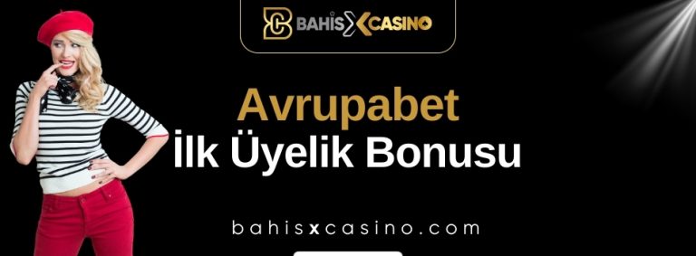 Avrupabet İlk Üyelik Bonusu