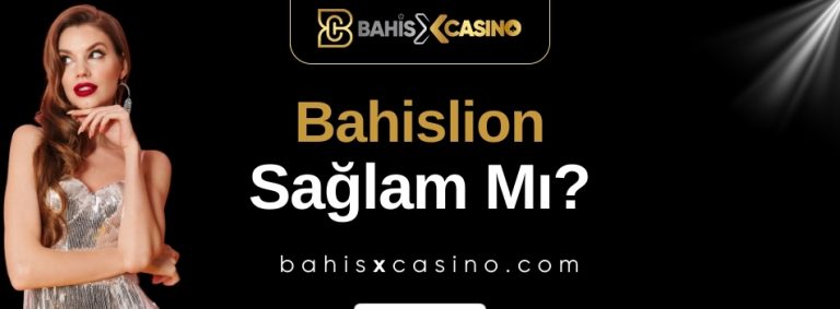 Bahislion Sağlam mı