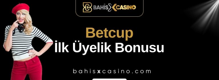 Betcup İlk Üyelik Bonusu