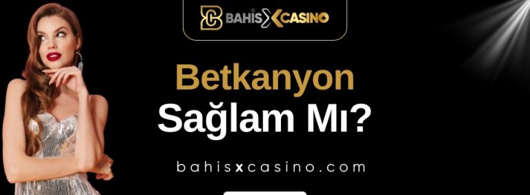 Betkanyon Sağlam mı