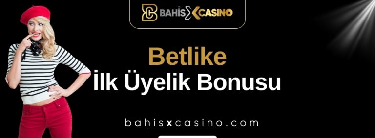 Betlike İlk Üyelik Bonusu