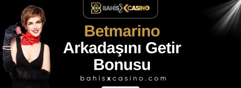 Betmarino Arkadaşını Getir Bonusu